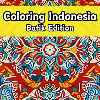 Mindful Batik: Adult Coloring Book for Mindfulness: Chill and Stress-Free with the Beauty of Indonesian Fabric Pattern