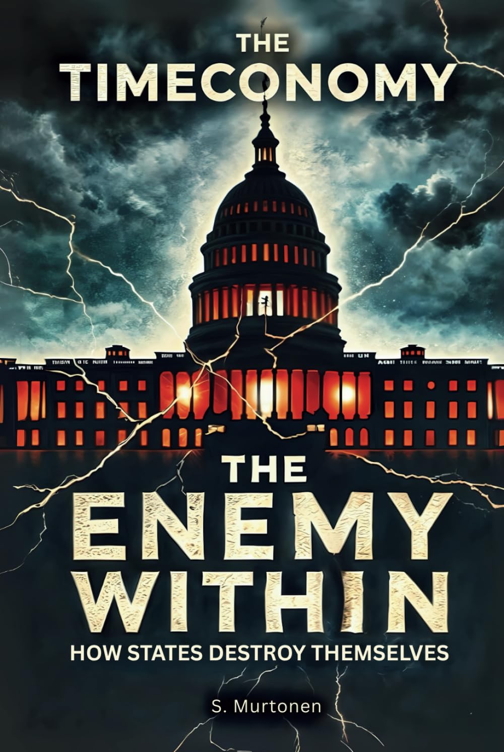 The Timeconomy 8: The Enemy Within: How States Destroy Themselves