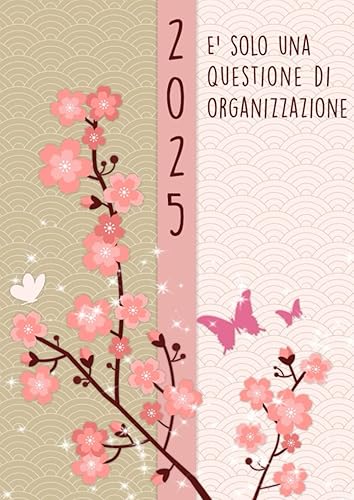 Agenda 2025 Settimanale: E' solo una questione di organizzazione | da Gennaio a Dicembre 2025 | settimana su una doppia pagina | Formato A4