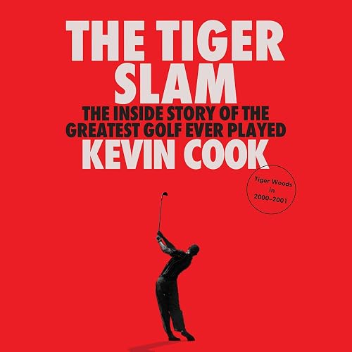 The Tiger Slam: The Inside Story of the Greatest Golf Ever Played (Tiger Woods in 2000–2001)