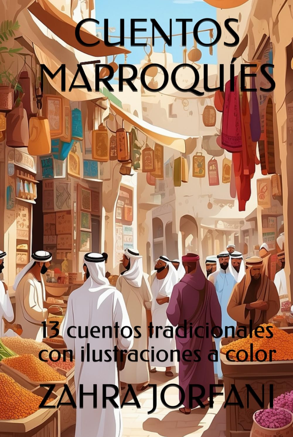 CUENTOS MARROQUÍES: 13 cuentos tradicionales con ilustraciones a color