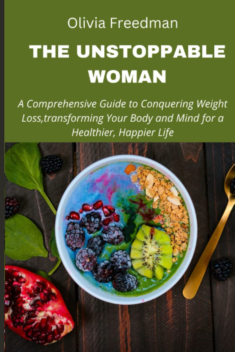 The unstoppable woman: A Comprehensive Guide to Conquering Weight Loss ...