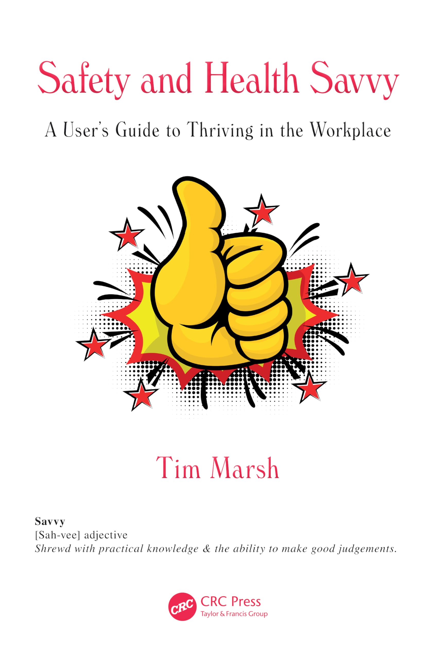 Safety and Health Savvy: A User’s Guide to Thriving in the Workplace