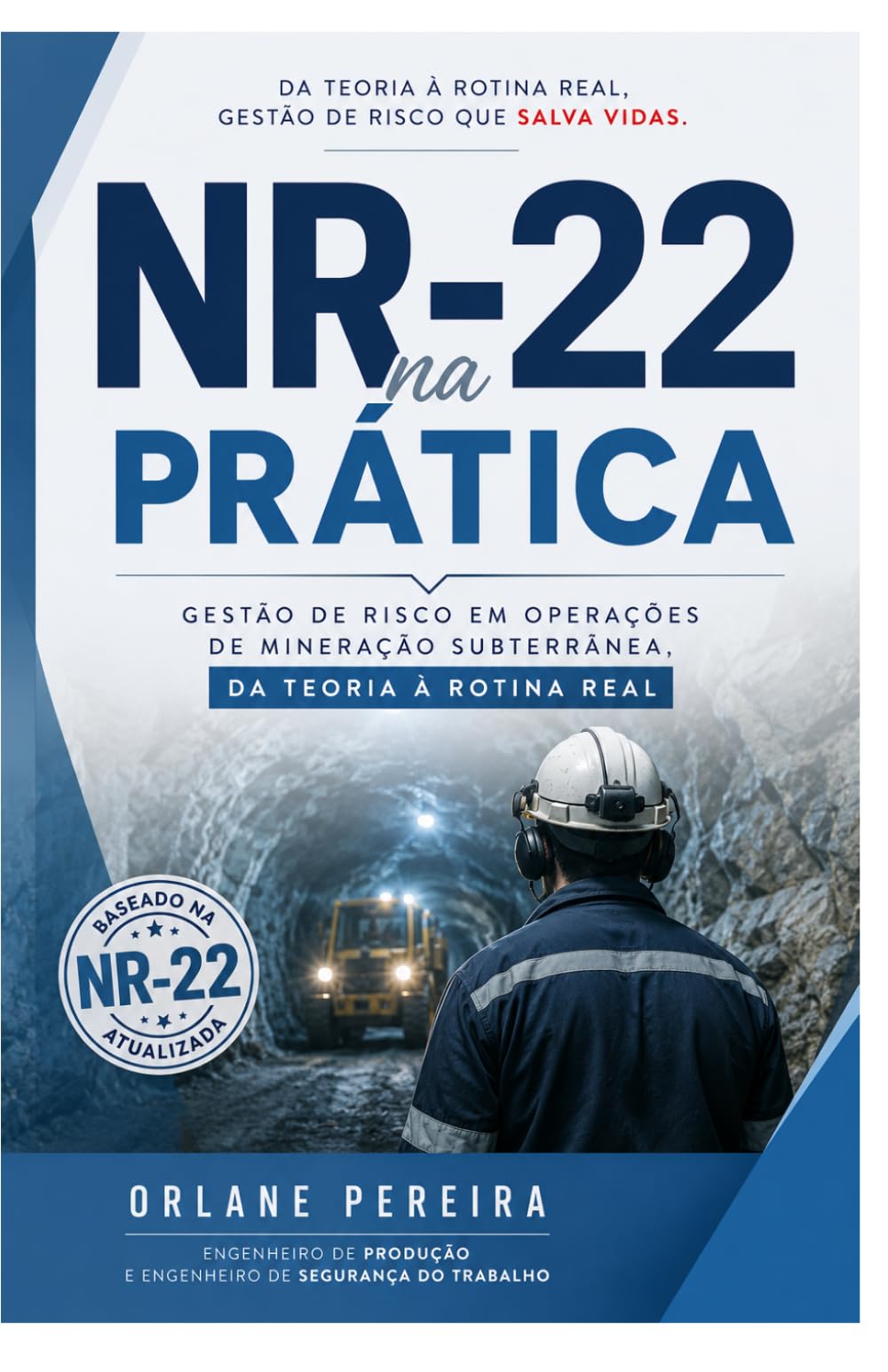 NR-22 na Prática: Gestão de risco em operações de mineração subterrânea, da teoria à rotina real.