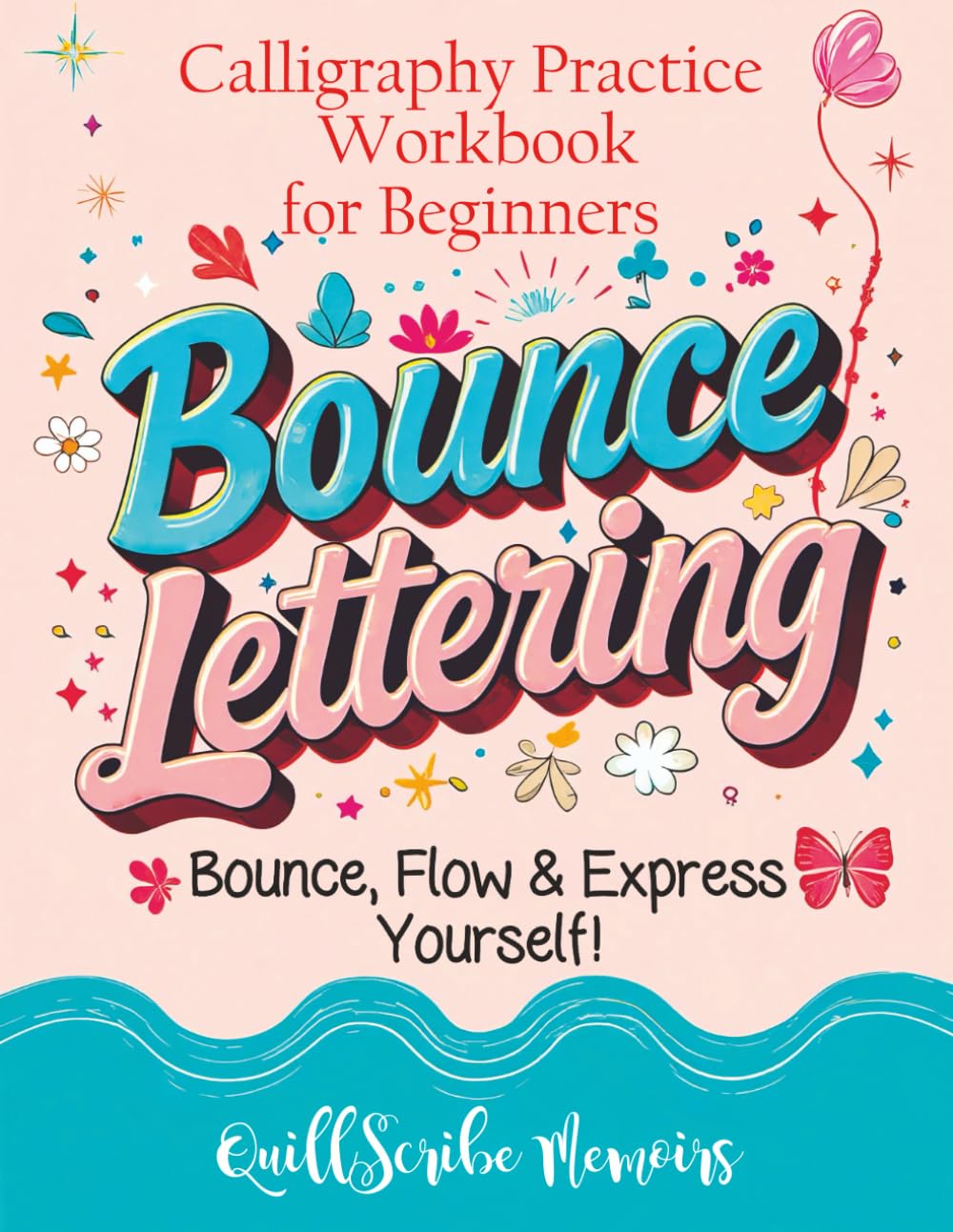 Bounce Lettering: Calligraphy Practice Workbook for Beginners Learn Creative Brush Handwriting Penmanship and Dynamic Modern Lettering Techniques