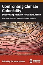 Confronting Climate Coloniality (Routledge Advances in Climate Change Research)