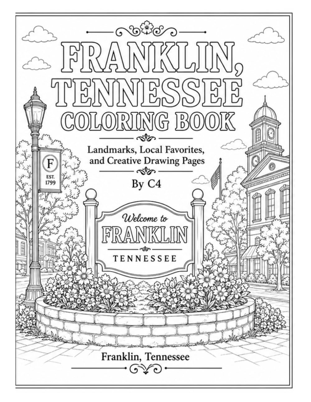 Franklin, Tennessee Coloring Book: Landmarks, Local Favorites, and Creative Drawing Pages (Franklin, Tennessee Adventures)