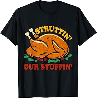 Struttin Our Stuffin Fall Thanksgiving Turkey Dinner Party T-Shirt