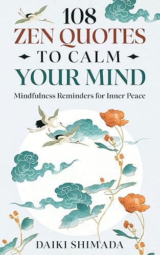 108 Zen Quotes To Calm Your Mind: Mindfulness Reminders for - Mental Health Gifts