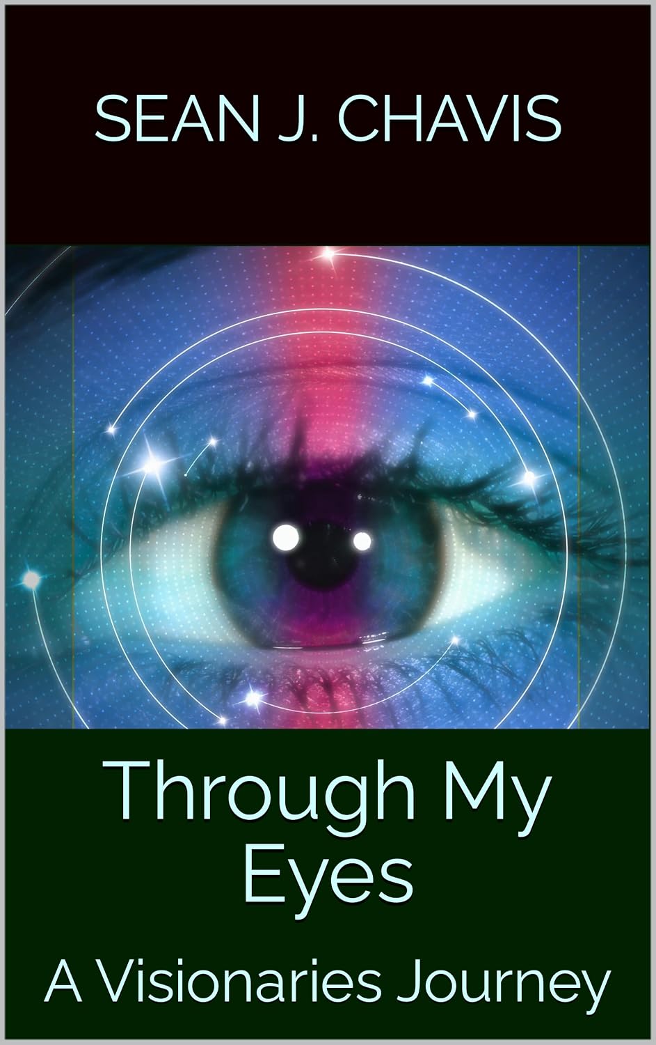 Through My Eyes : A Visionaries Journey