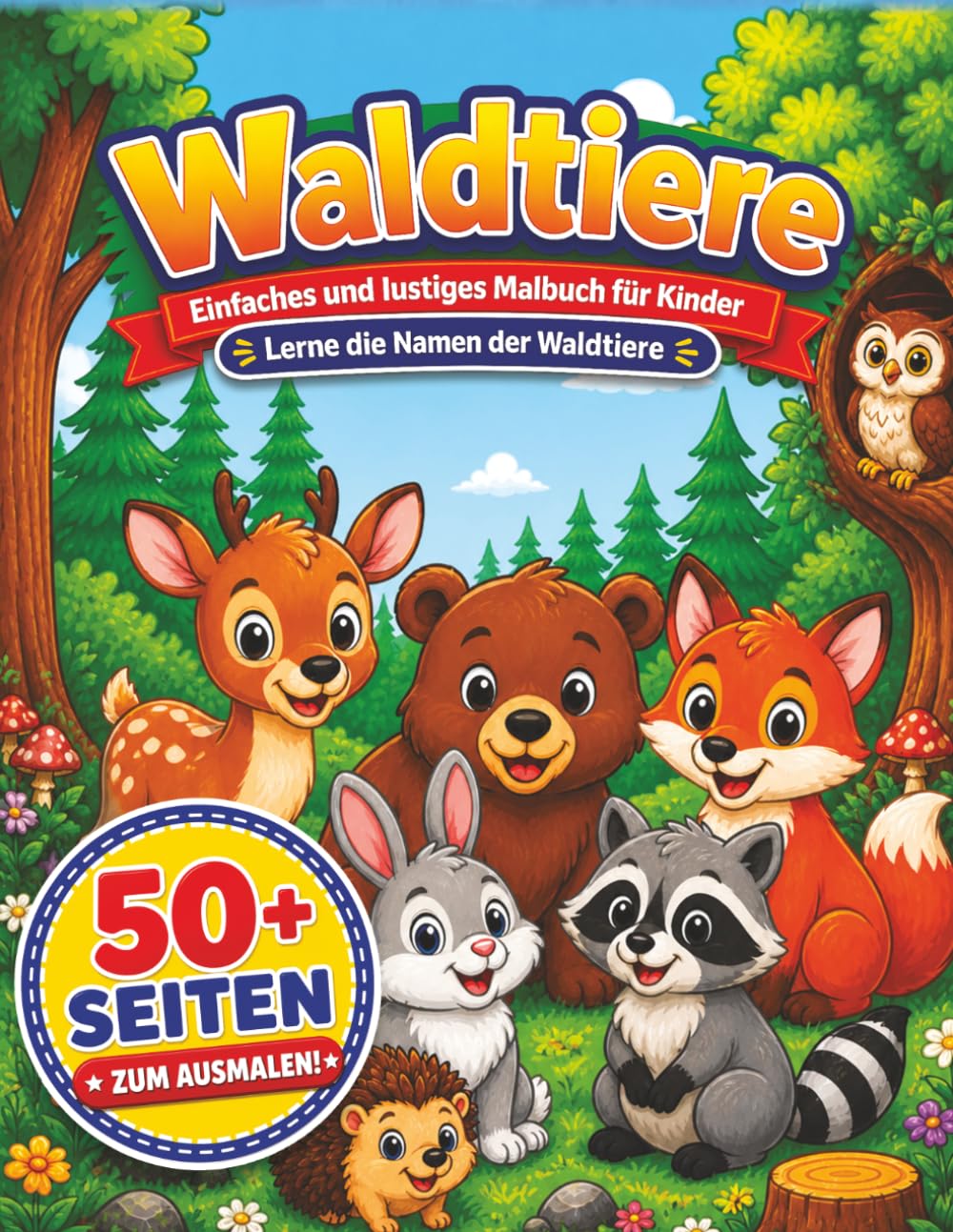 Waldtiere Malbuch für Kinder: Einfaches und lustiges Malbuch mit über 50 niedlichen Waldtieren | Lerne die Namen der Tiere aus dem Wald