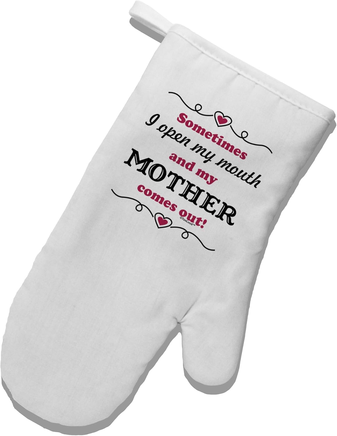 TooLoud My Mother Comes Out White Printed Fabric Oven Mitt
