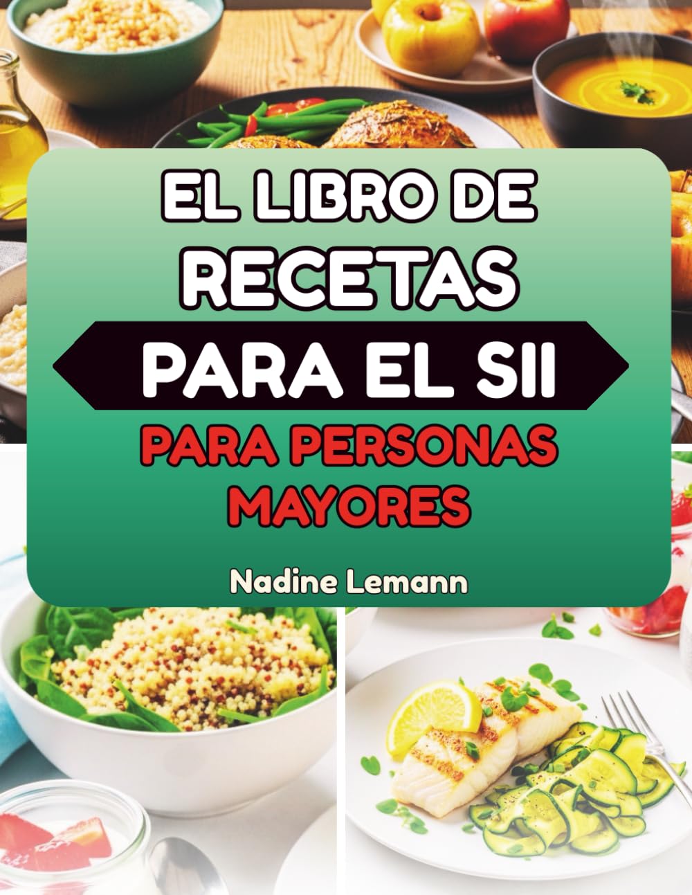 EL LIBRO DE RECETAS PARA EL SII PARA PERSONAS MAYORES: Platos sencillos bajos en FODMAP para estómagos sensibles