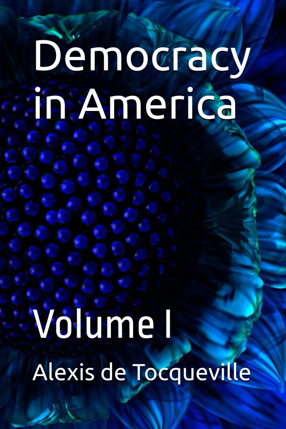 Democracy in America: Volume I