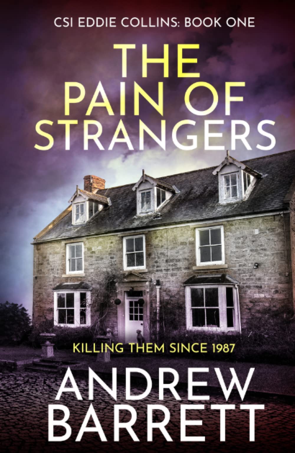 The Pain of Strangers: Killing Them Since 1987 (CSI Eddie Collins)
