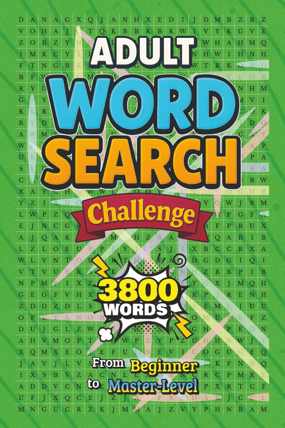Adult Word Search Challenge: 120 Multi-Level Word Search Puzzles for Adults — 6 Progressive Difficulty Tiers from Easy to Mastermind — The Extreme ... Training (Adult Puzzle Challenge Series)