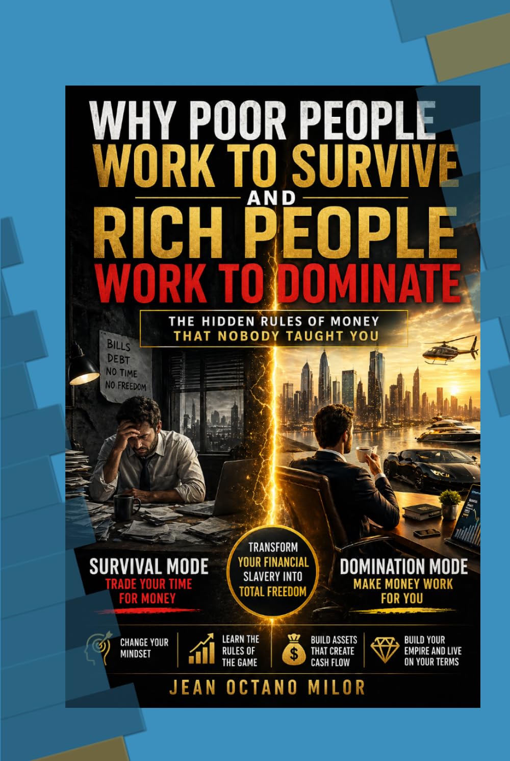 Why the Poor Work to Survive and the Rich Work to Dominate
