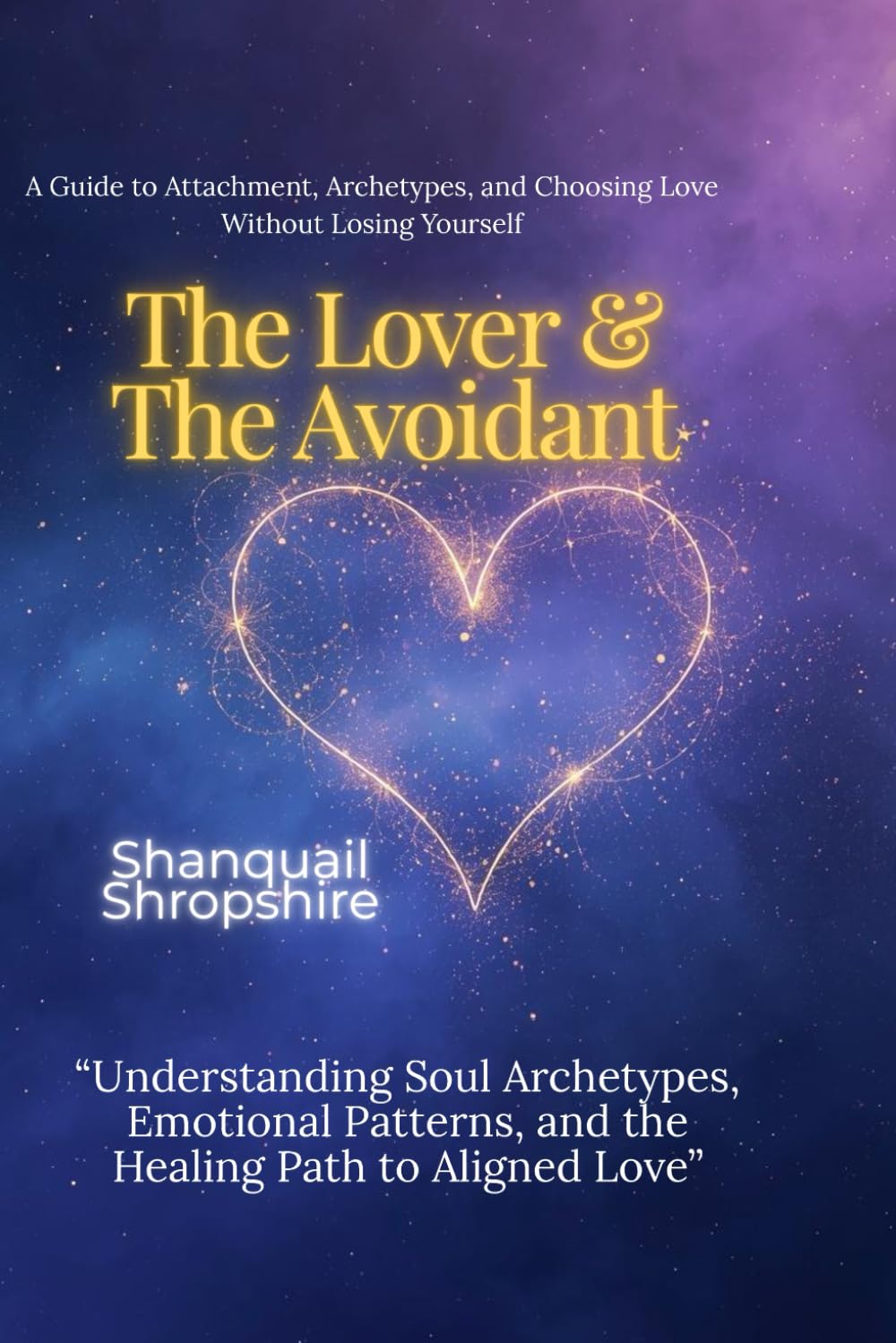 The Lover & The Avoidant: Understanding Emotional Patterns, Boundaries, and Choosing Love Without Losing Yourself