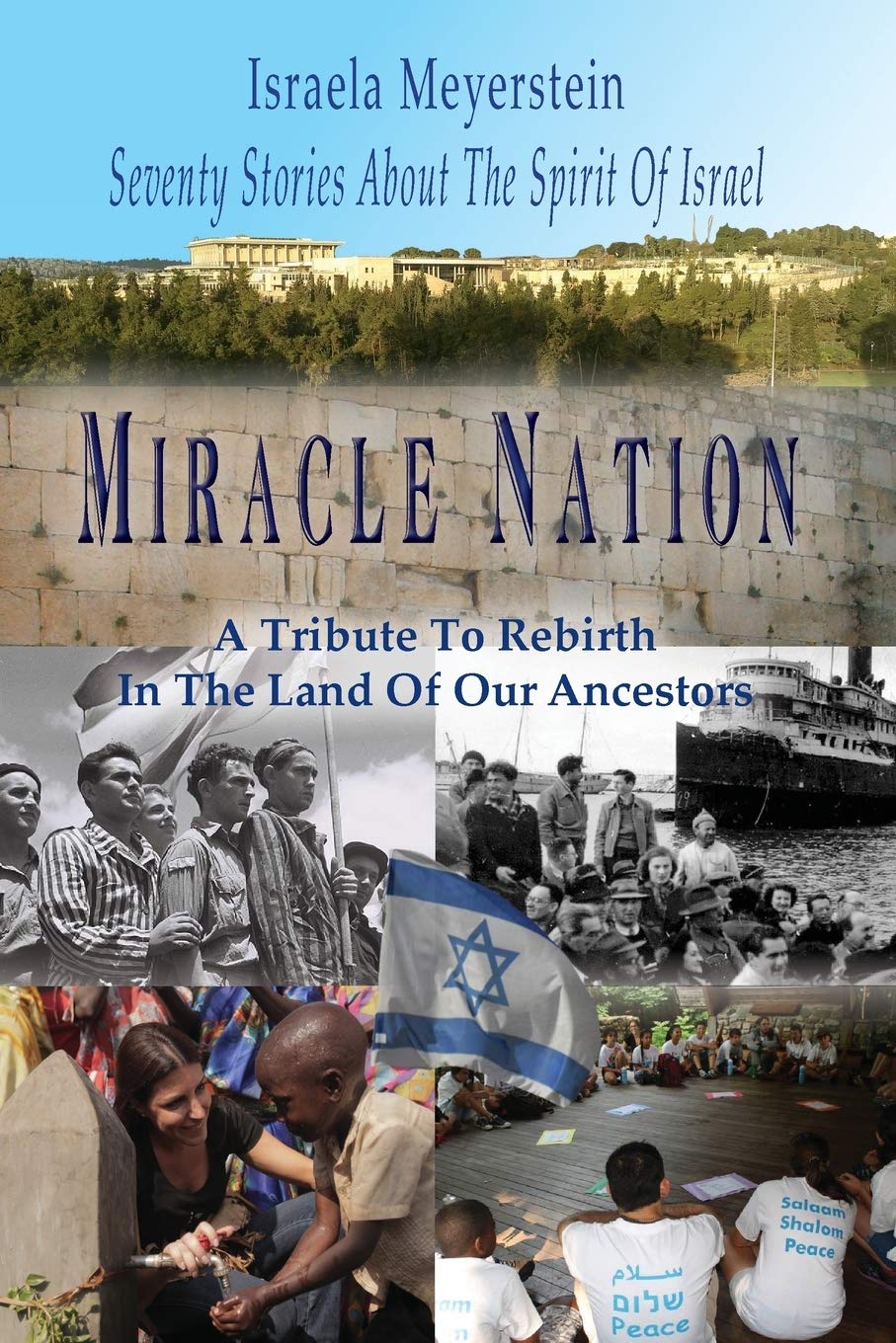 Miracle Nation: Seventy Stories About The Spirit Of Israel: A Tribute To Rebirth In The Land Of Our Ancestors (Israel Today)