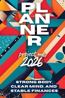 “Strong Body, Clear Mind, and Stable Finances – 2026 Planner”: 2026 project me