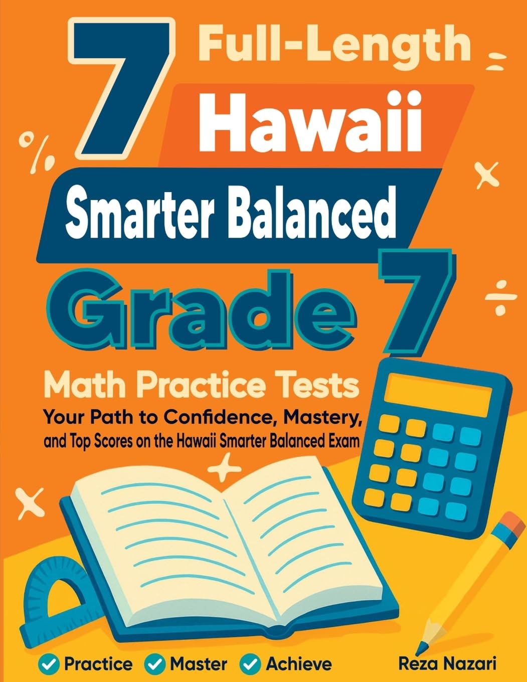 7 Full-Length Hawaii Smarter Balanced Grade 7 Math Practice Tests: Your Path to Confidence, Mastery, and Top Scores on the Hawaii Smarter Balanced Exam