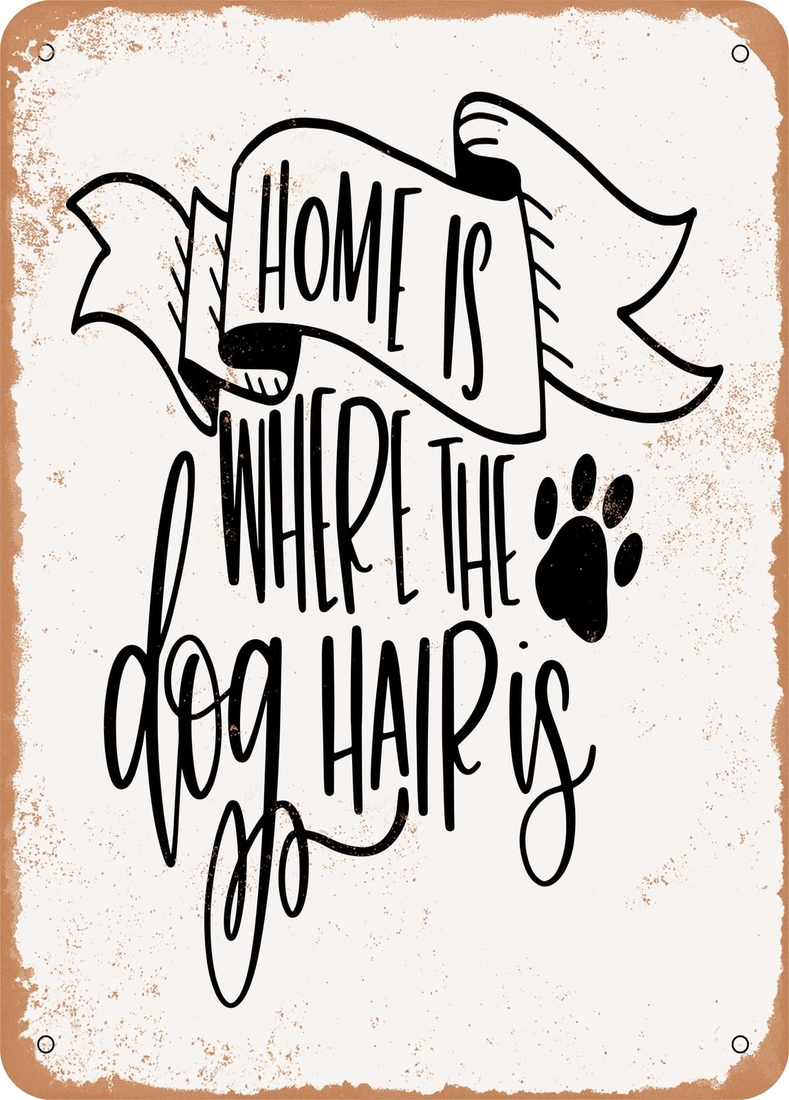 Miaomansenstore Metal Sign - Home Is Where The Dog Hair Is - Vintage Rusty Look Home Decor