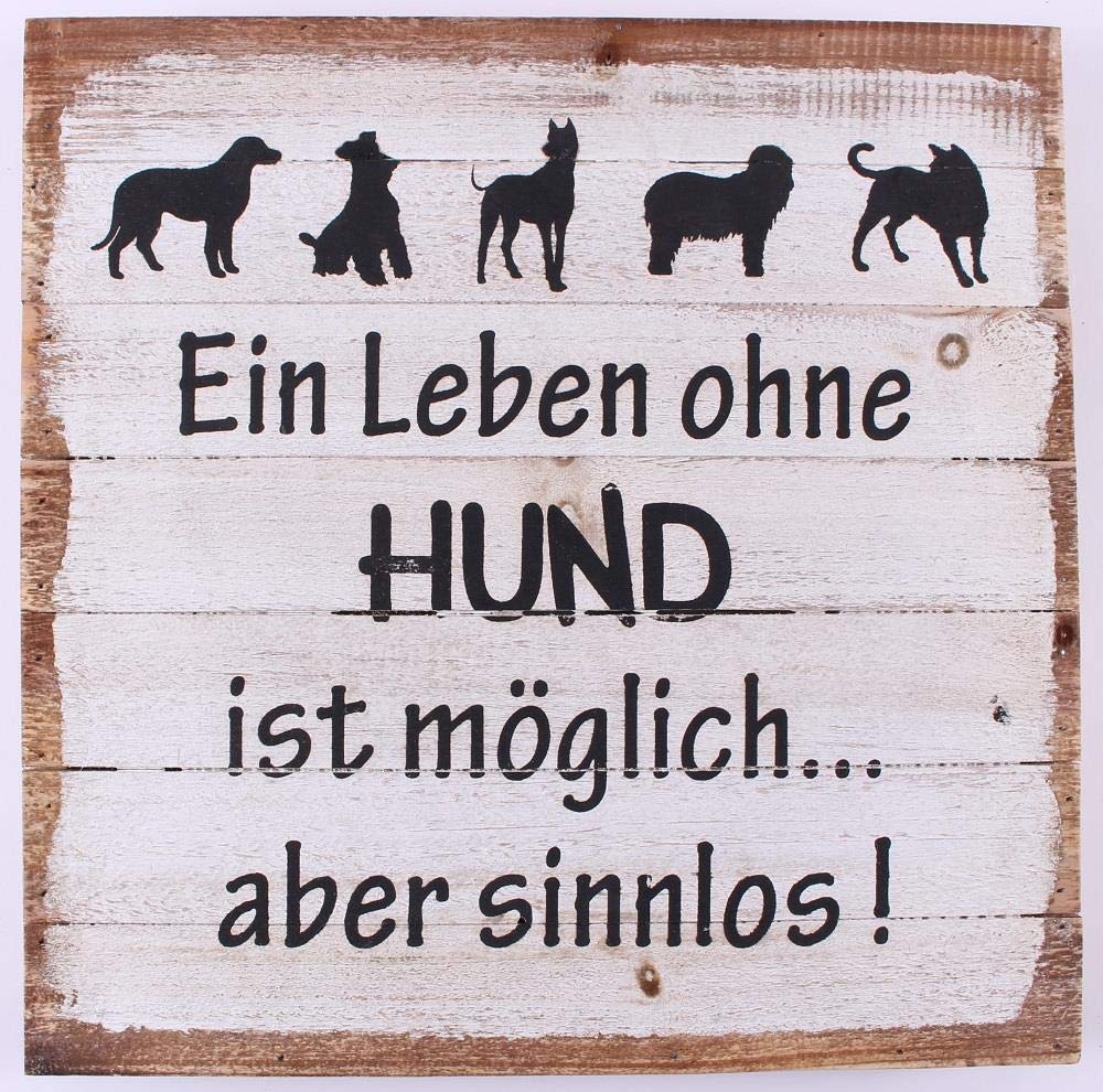 Wood Sign - Ein leben ohne hund ist möglich... aber sinnlos !