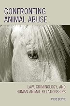 Confronting Animal Abuse: Law, Criminology, and Human-Animal Relationships