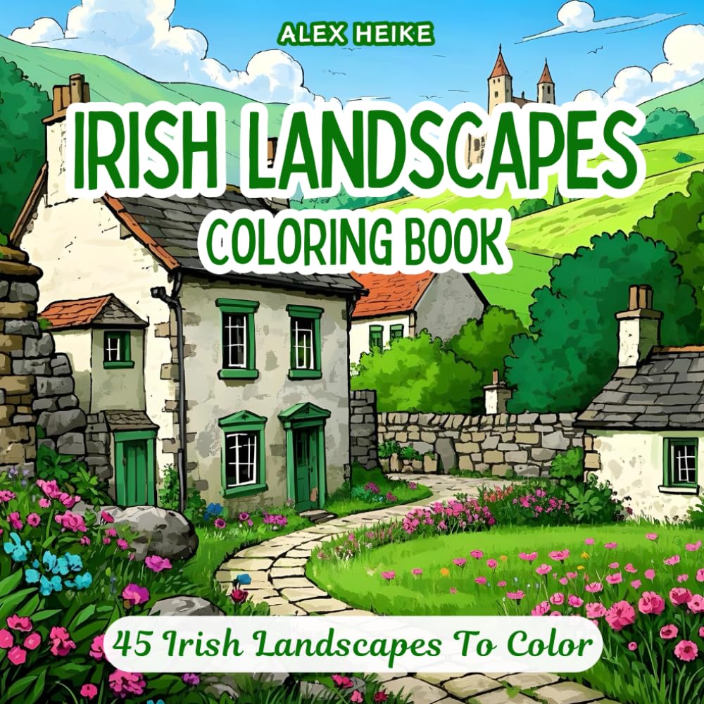 Irish Landscapes Coloring Book: 45 Breathtaking Views of Ireland's Majestic Natural Beauty, Ancient Castles, and Historic Architecture to Color for ... Scenic Designs for Relaxation and Creativity)