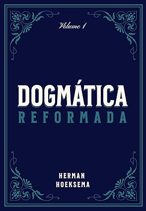 Dogmática reformada, volume 1