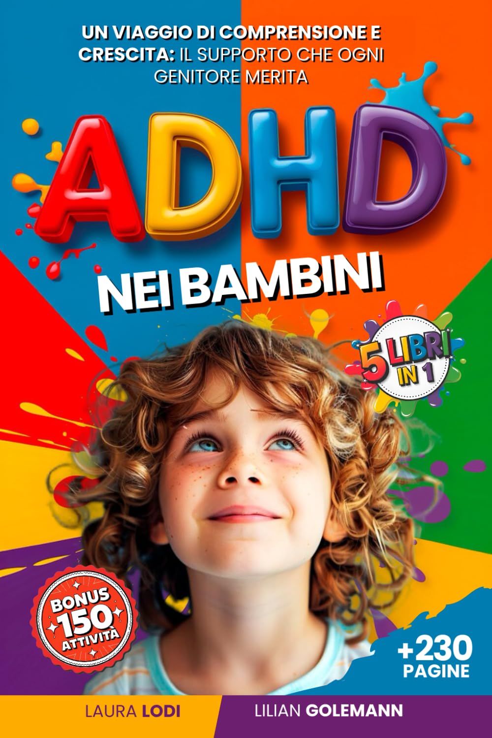ADHD NEI BAMBINI: 5 LIBRI IN 1: Guida Completa per Genitori ed Insegnanti +150 Attività per Migliorare Autoregolazione, Fiducia ed Emozioni Favorendo il Successo a Scuola. +BONUS PDF DIDATTICI