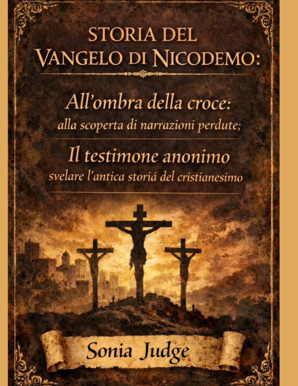 STORIA DEL VANGELO DI NICEDOMIO:: All'ombra della croce: alla scoperta di narrazioni perdute; Il testimone anonimo: svelare l'antica storia cristiana