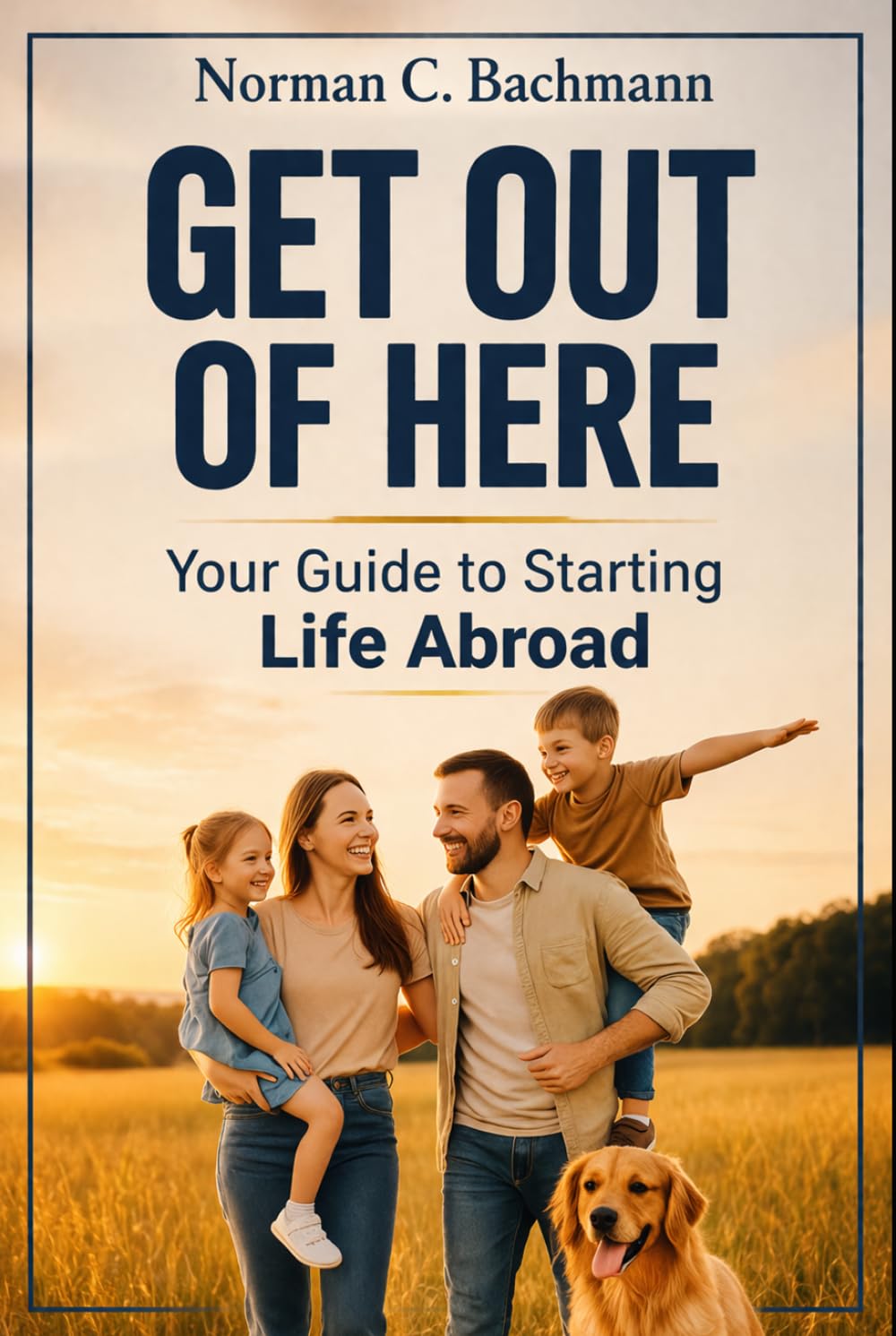 Get Out of Here: Your Guide to Starting Life Abroad (Expat Life Without Illusions)