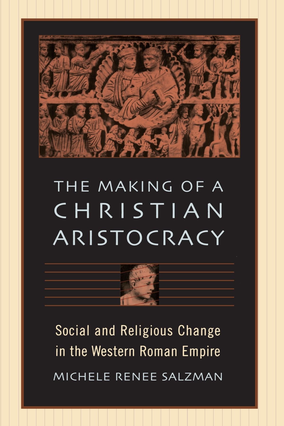 The Making of a Christian Aristocracy: Social and Religious change in the Western Roman Empire