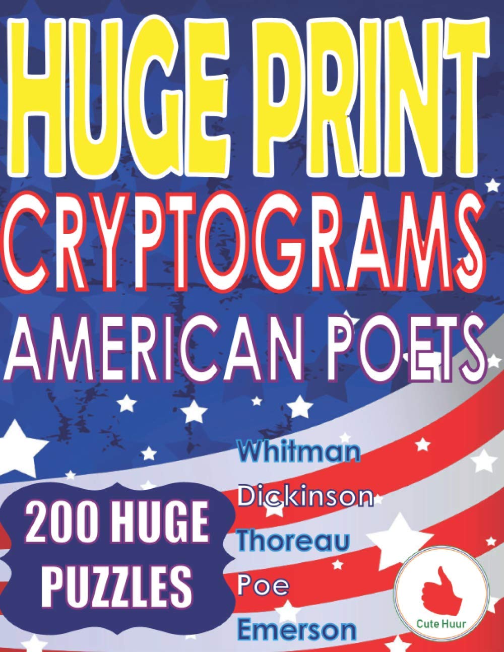 Huge Print Cryptograms - American Poets: 200 Large Print Cryptogram Puzzles With A Huge 36 Point Font Size In A Big 8.5 x 11 Inch Book.