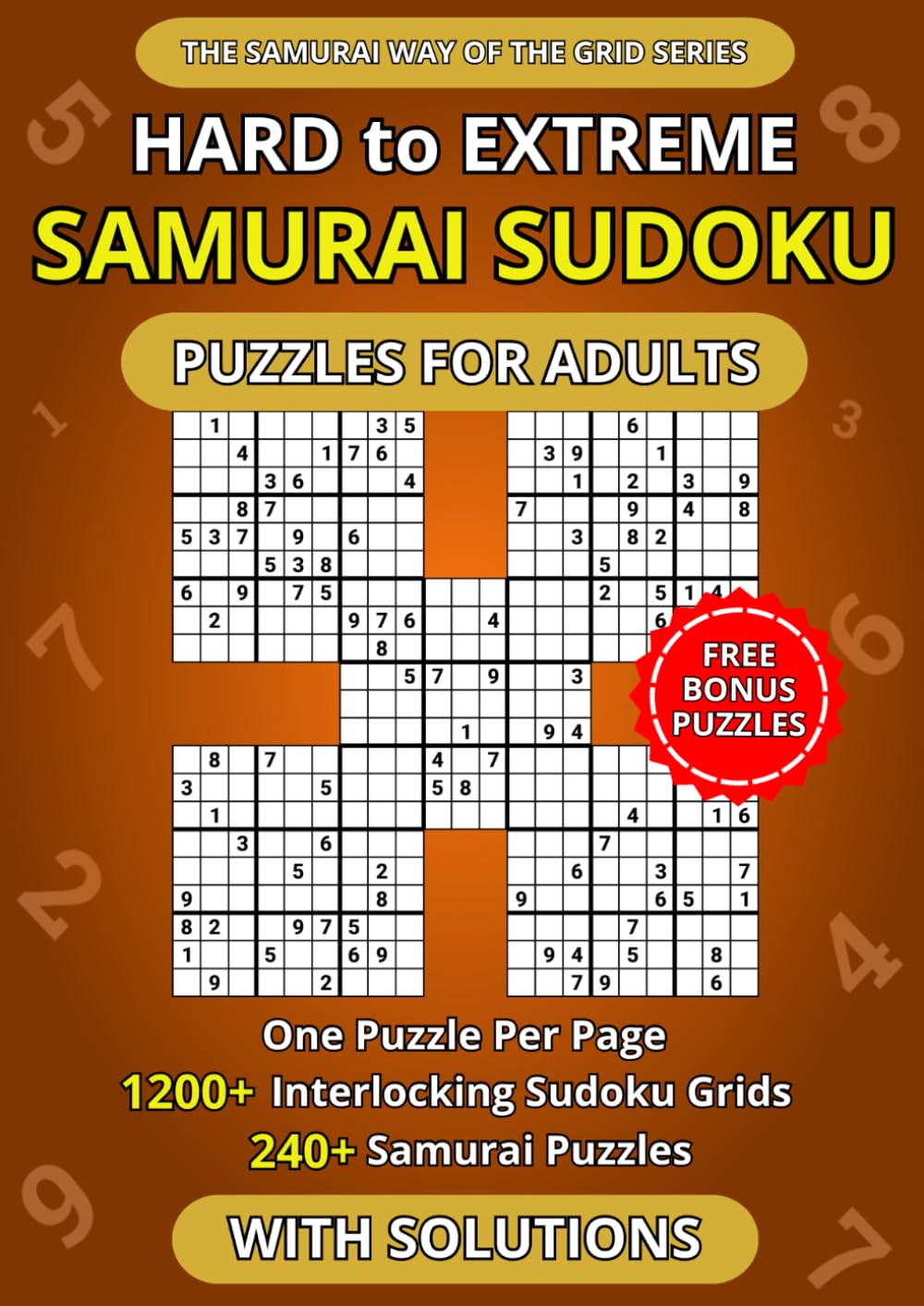 Hard to Extreme Samurai Sudoku Puzzles for Adults — One Puzzle Per Page: 240+ Expert-Level Samurai Puzzles with 1200+ Sudoku Grids | Spacious Layout Edition (The Samurai Way of the Grid Series)
