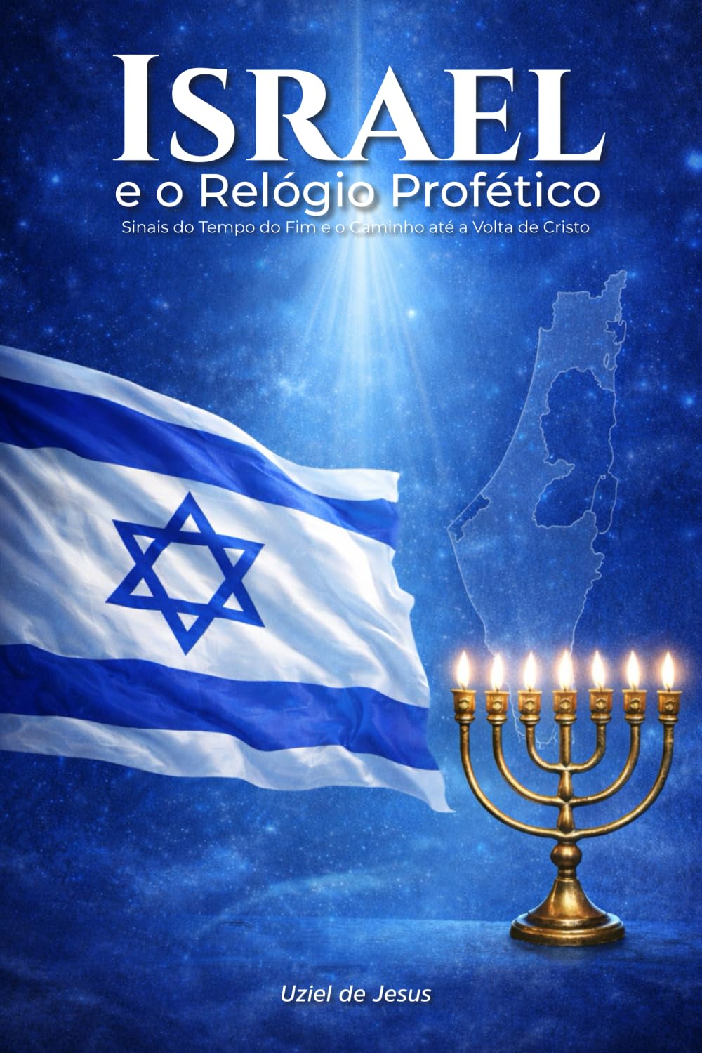 Israel o Relógio Profético: Israel o Relógio Profético Sinais do Tempo do Fim e o Caminho até a Volta de Cristo (Israel e os Últimos Dias)