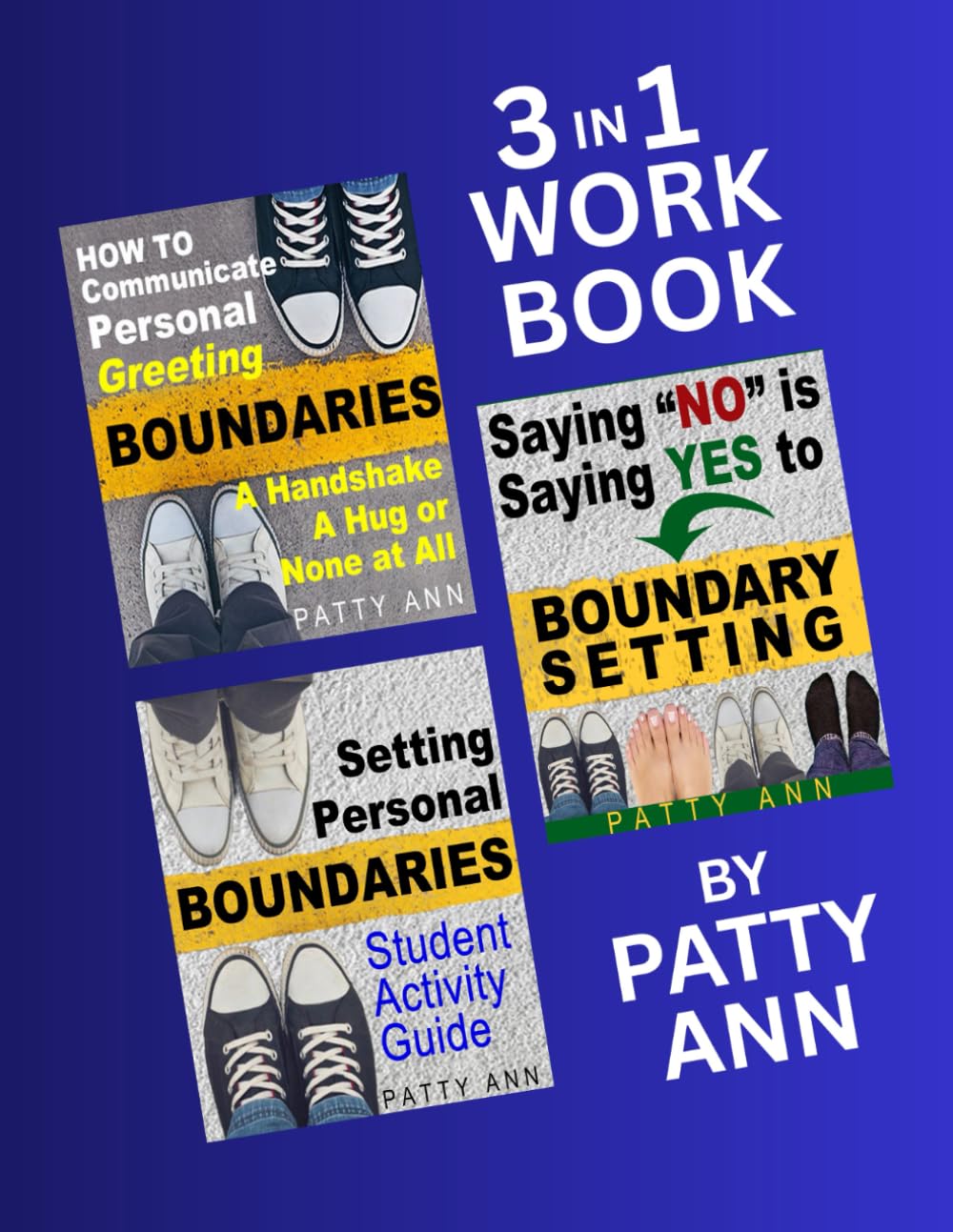3 in 1 Workbook: Saying NO is Saying YES to Boundary Setting – How to Communicate Personal Greeting Boundaries: A Handshake A Hug or None at All – ... Communication & Relationship Skills)