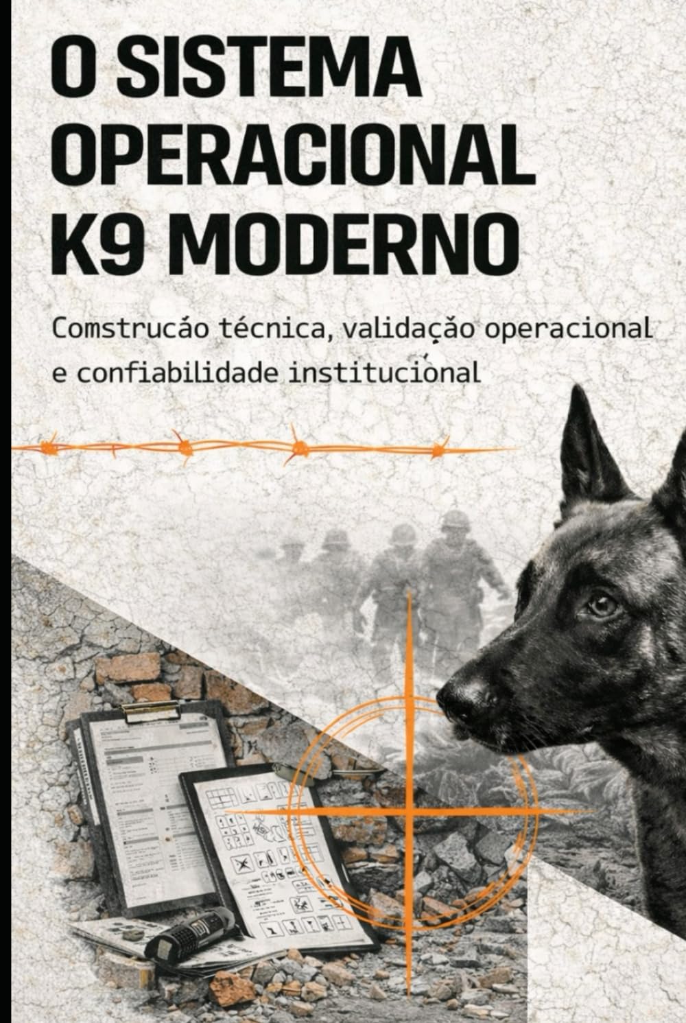 O SISTEMA OPERACIONAL K9 MODERNO: Construção técnica, validação operacional e confiabilidade institucional (DOGINARE – Detection Dog Science)