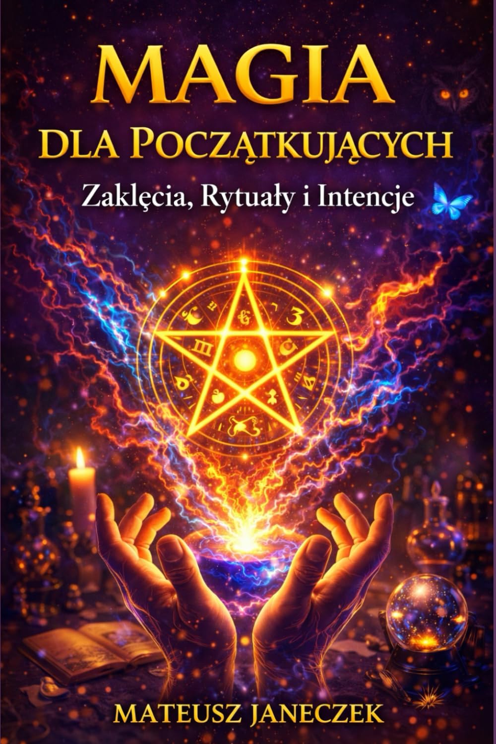 Magia dla Początkujących – Zaklęcia, Rytuały i Intencje