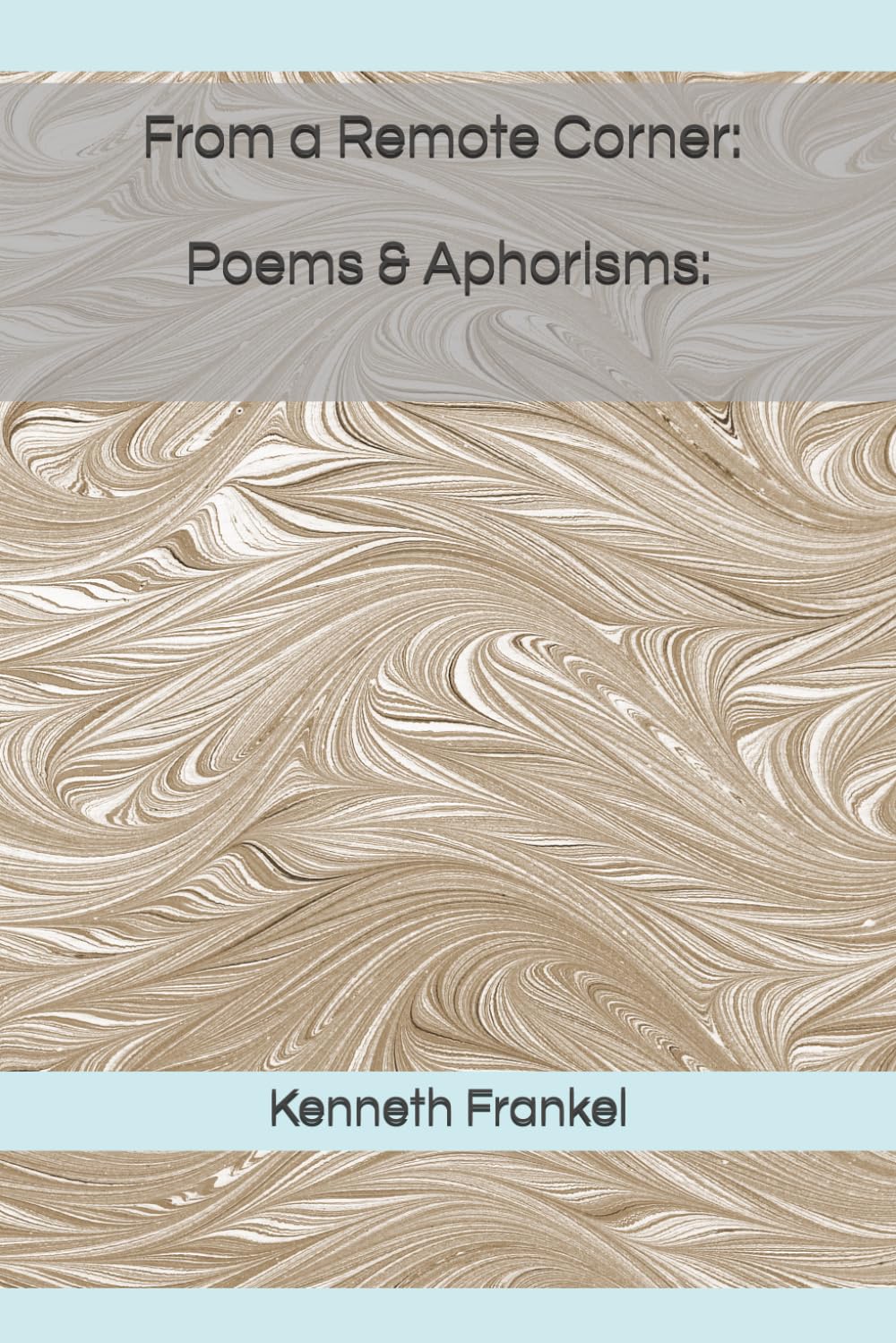 From a Remote Corner: Poems & Aphorisms
