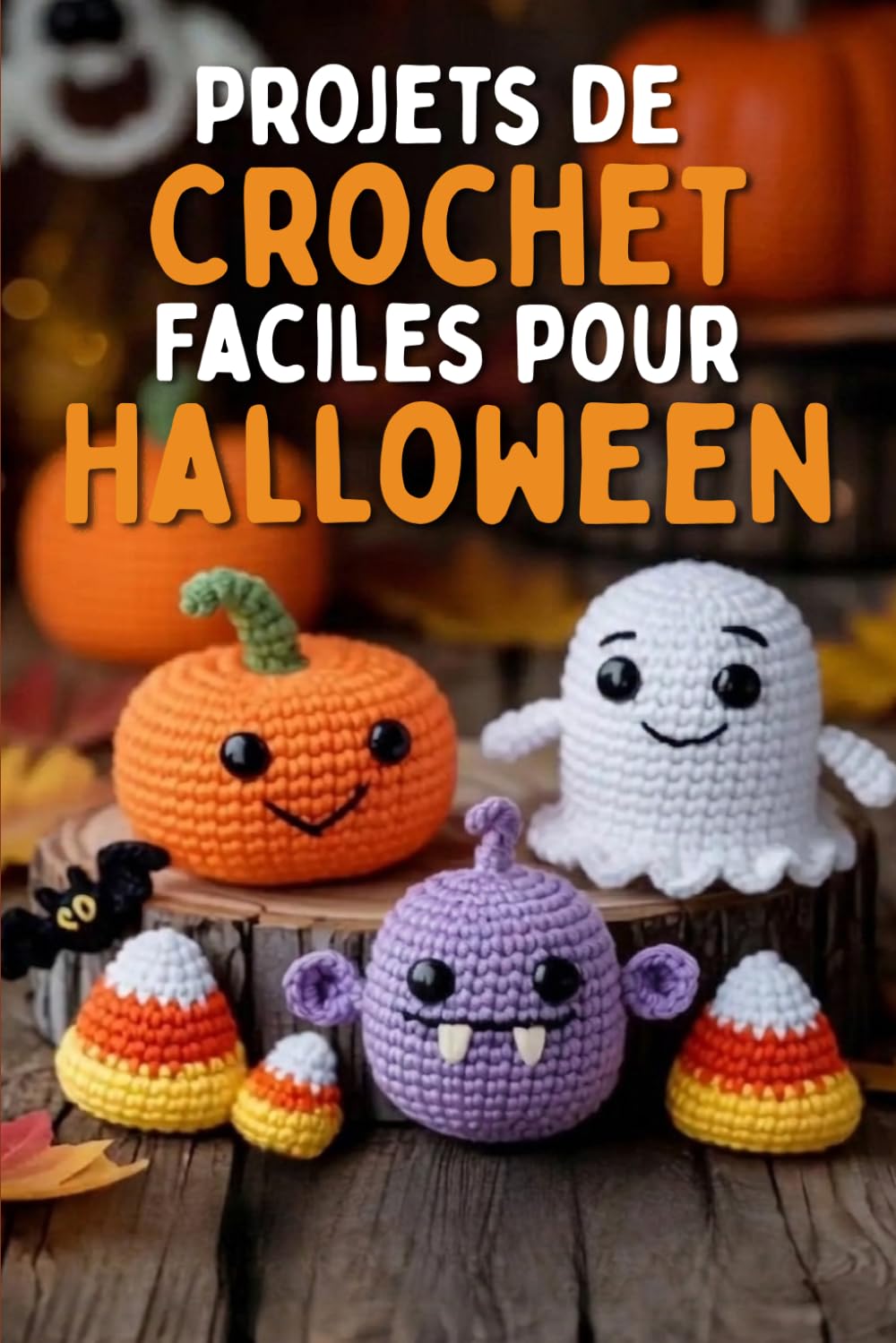 Projets de Crochet Faciles pour Halloween: Un guide amusant et étape par étape pour créer d'adorables fantômes, citrouilles, monstres et mini-décorations en amigurumi