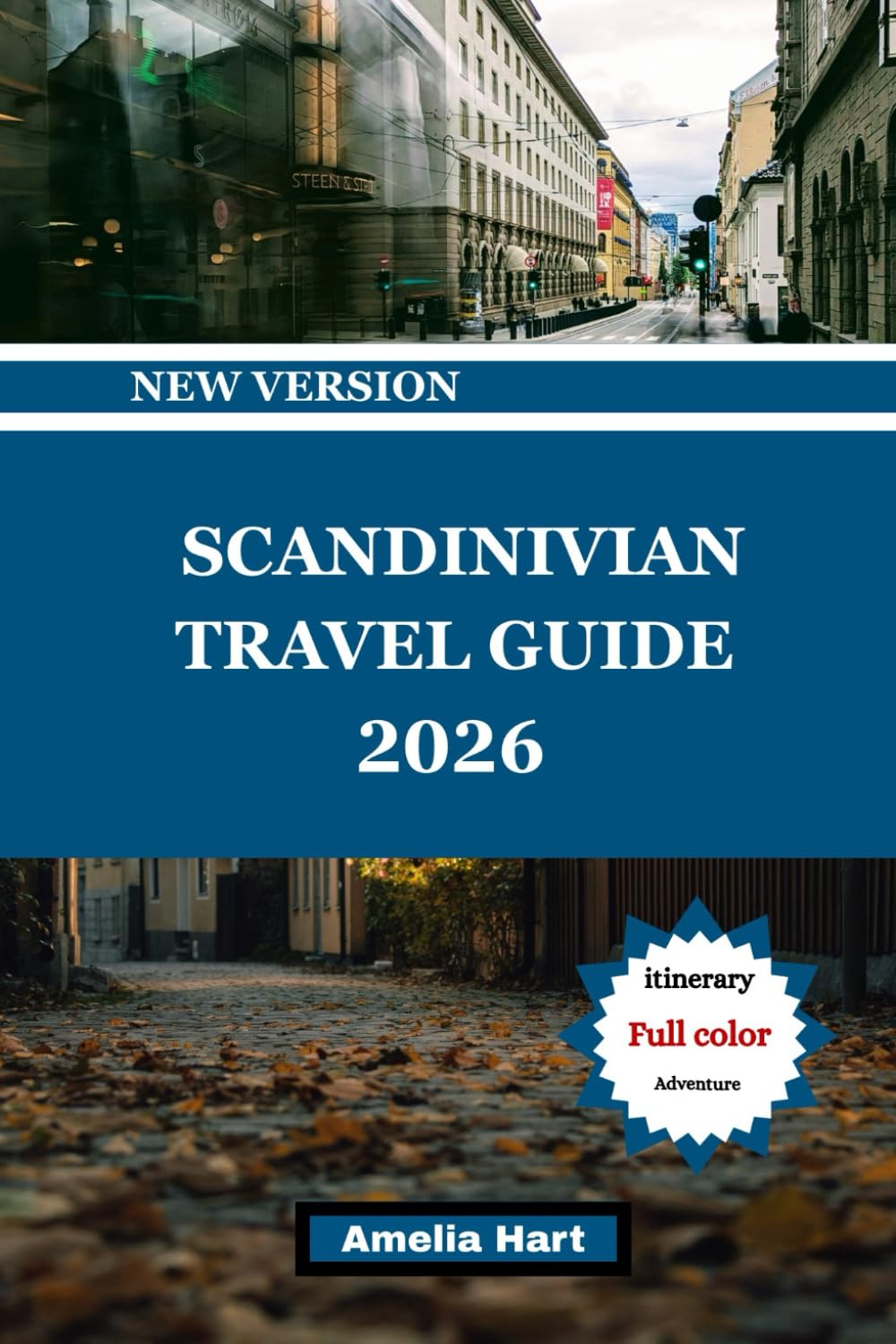 SCANDINAVIAN TRAVEL GUIDE: The Ultimate Guide to Scandinavia’s Fjords, Northern Lights, Viking Heritage, Modern Design, and Unforgettable Nordic Adventures
