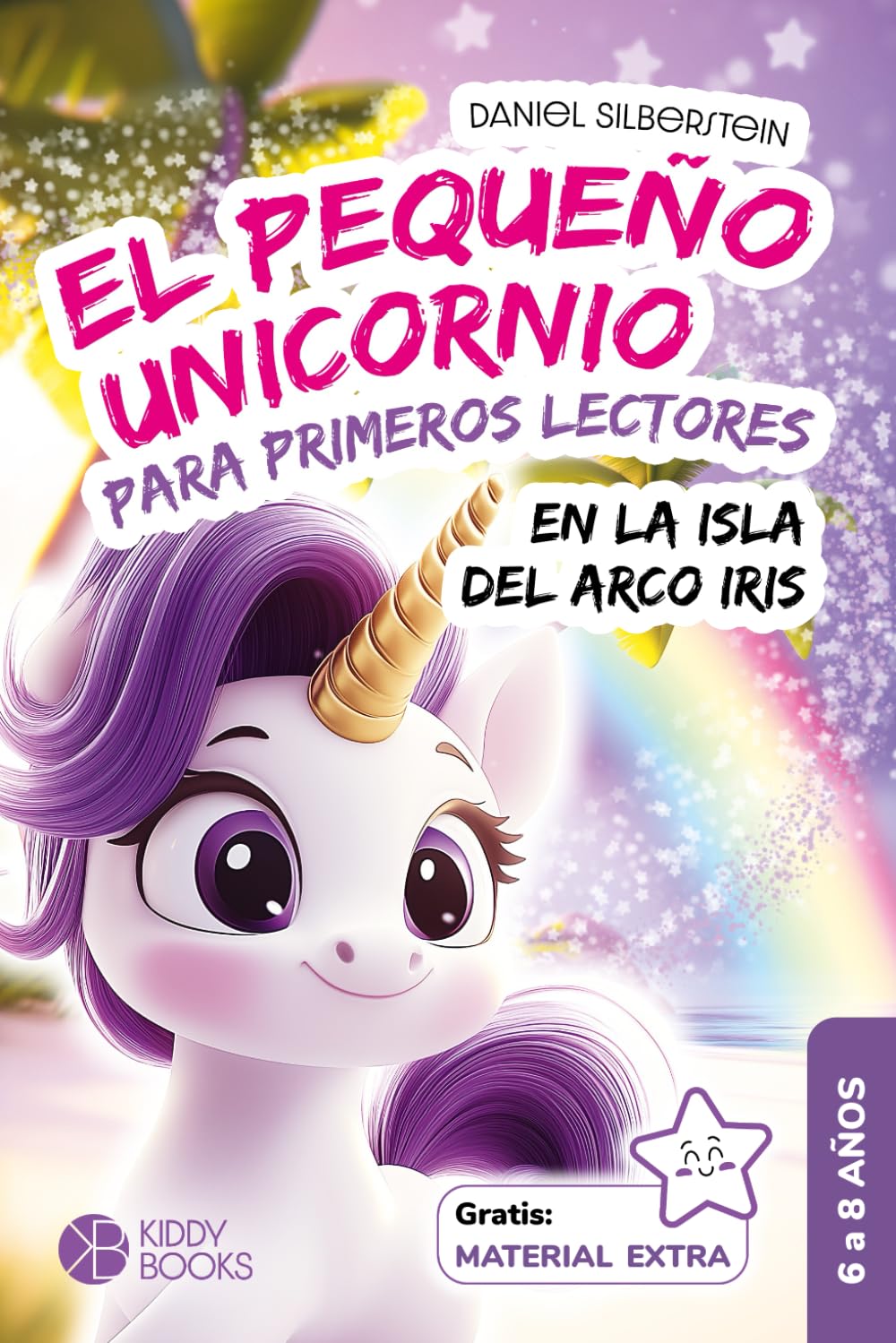 El Pequeño Unicornio en la Isla del Arcoíris - para primeros lectores de primera y segunda clase: Historias sobre el valor y la amistad: libro para ... de 6 a 8 años y amantes de los unicornios