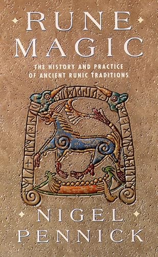 Rune Magic: The History and Practice of Ancient Runic Traditions