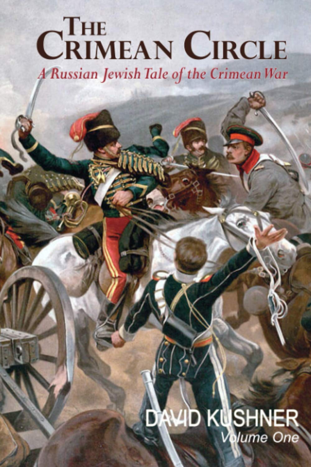The Crimean Circle Volume One: A Russian Jewish Tale of the Crimean War: 1