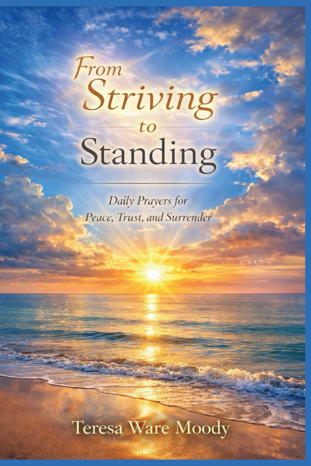 From Striving to Standing: Daily Prayers for Peace, Trust, and Surrender