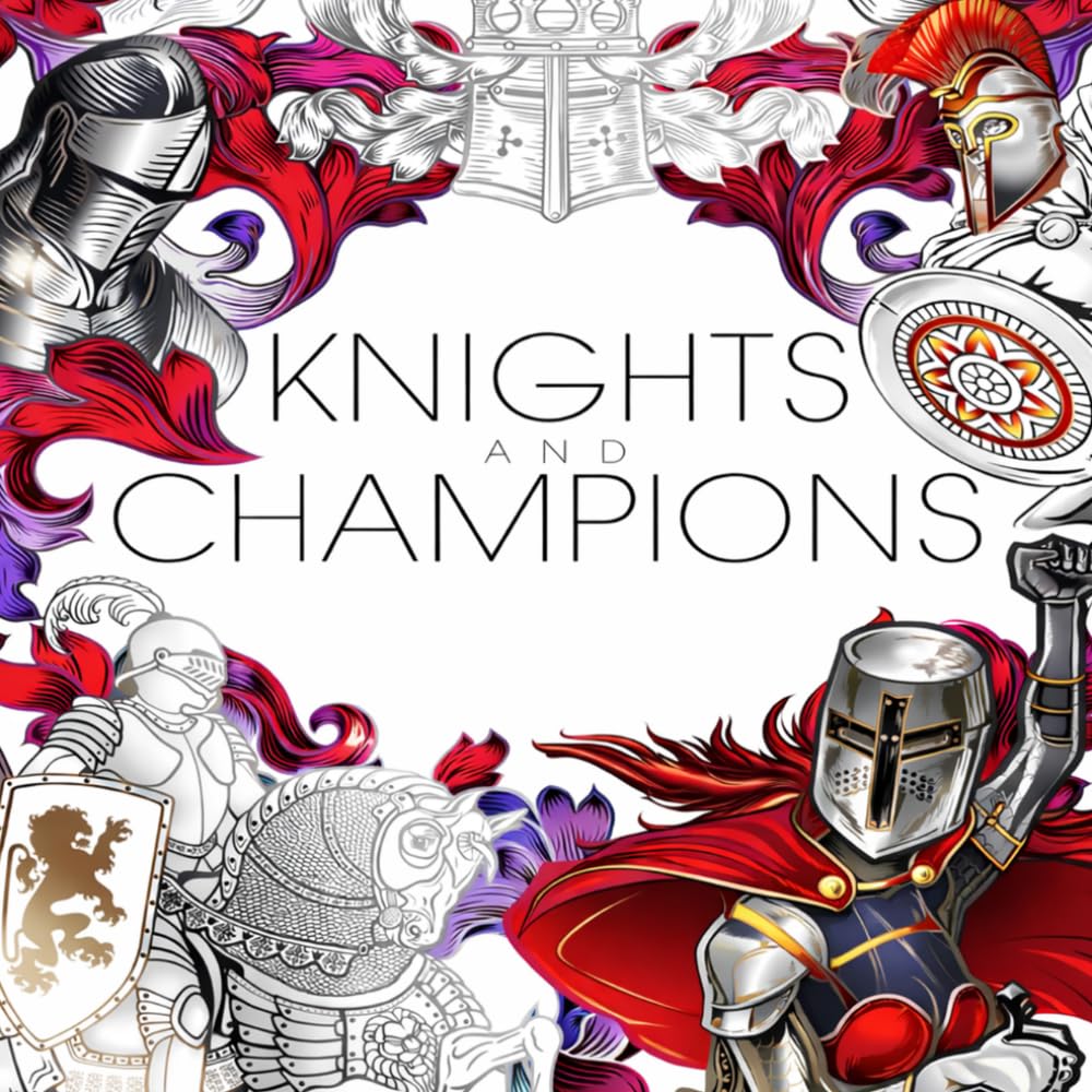 Knights and Champions: Adult Coloring Book Featuring Medieval Warriors, Armor, Battles, and Relaxing Fantasy Scenes