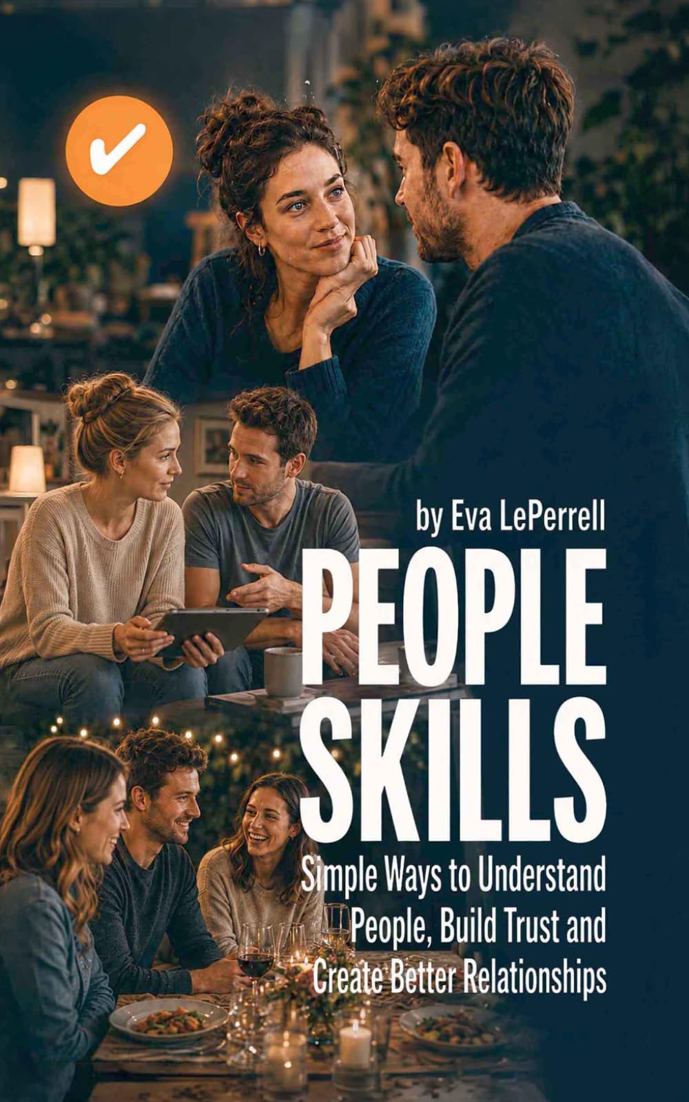People Skills: Simple Ways to Understand People, Build Trust and Create Better Relationships (Practical Relationship Advice for Couples)