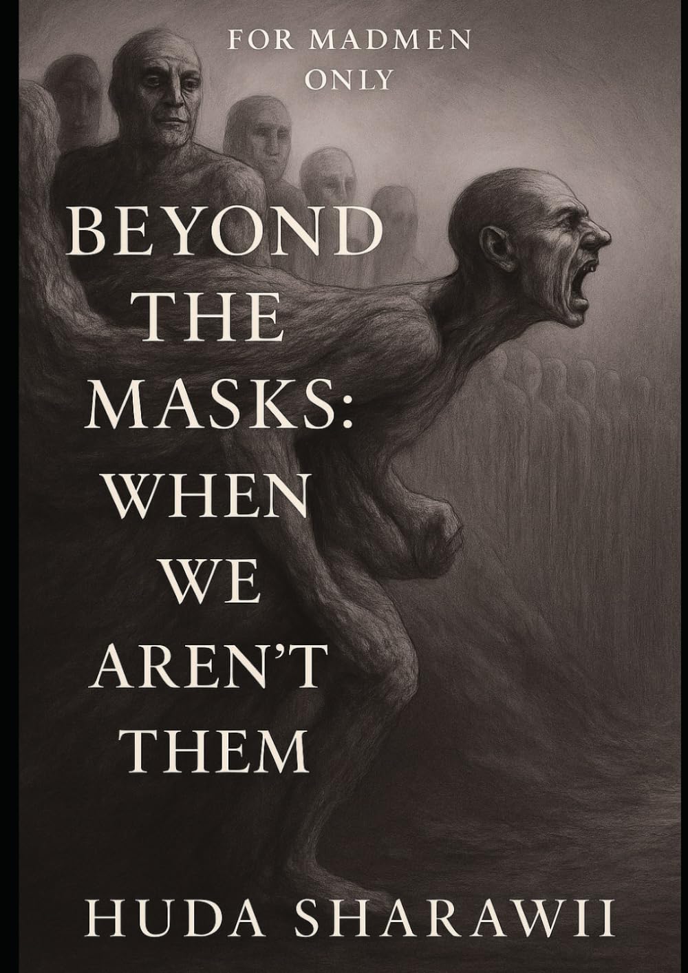 BEYOND THESE MASKS: WHEN WE AREN'T THEM